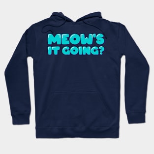 Cat Mom Meow's It Going? Hoodie